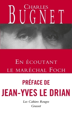 EN ECOUTANT LE MARECHAL FOCH, Les Cahiers rouges, préface de Jean-Yves Le Drian (9782246812609-front-cover)
