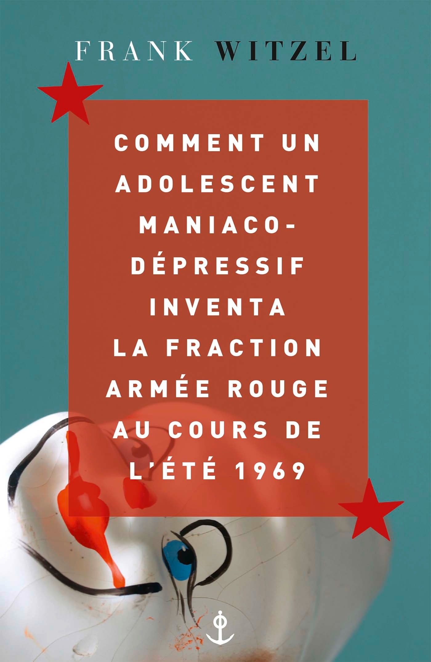 Comment un adolescent maniaco-dépressif inventa la Fraction Armée Rouge au cours de l'été 1969 (9782246861539-front-cover)