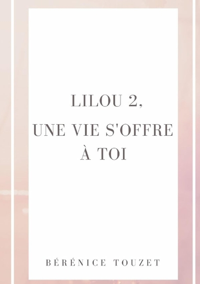 Lilou, une vie s'offre à toi. (9780244758950-front-cover)