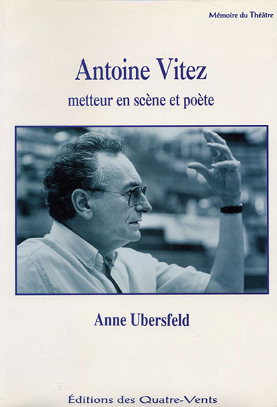 Antoine Vitez, Metteur en Scene et Poète (9782907468497-front-cover)
