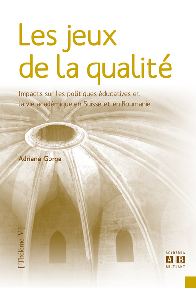Les jeux de la qualité, Impacts sur les politiques éducatives et la vie académique en Suisse et en Roumanie (9782872099818-front-cover)