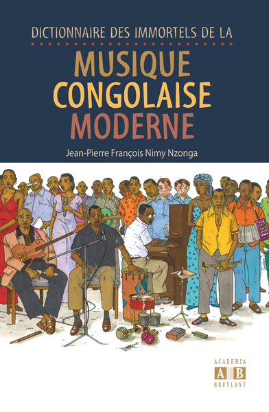 Dictionnaire des immortels de la musique congolaise moderne (9782872099771-front-cover)