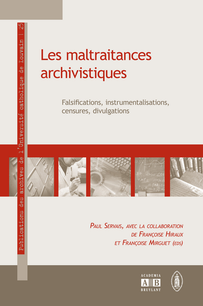 Les maltraitances archivistiques, Falsifications, instrumentalisations, censures, divulgations (9782872099801-front-cover)