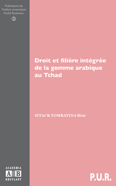 DROIT ET FILIERE INTEGREE DE LA GOMME ARABIQUE AU TCHAD (9782872099474-front-cover)