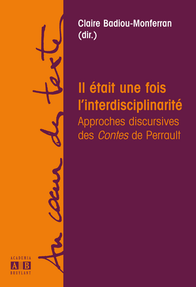 Il était une fois l'interdisciplinarité, Approches discursives des "Contes" de Perrault (9782872099856-front-cover)