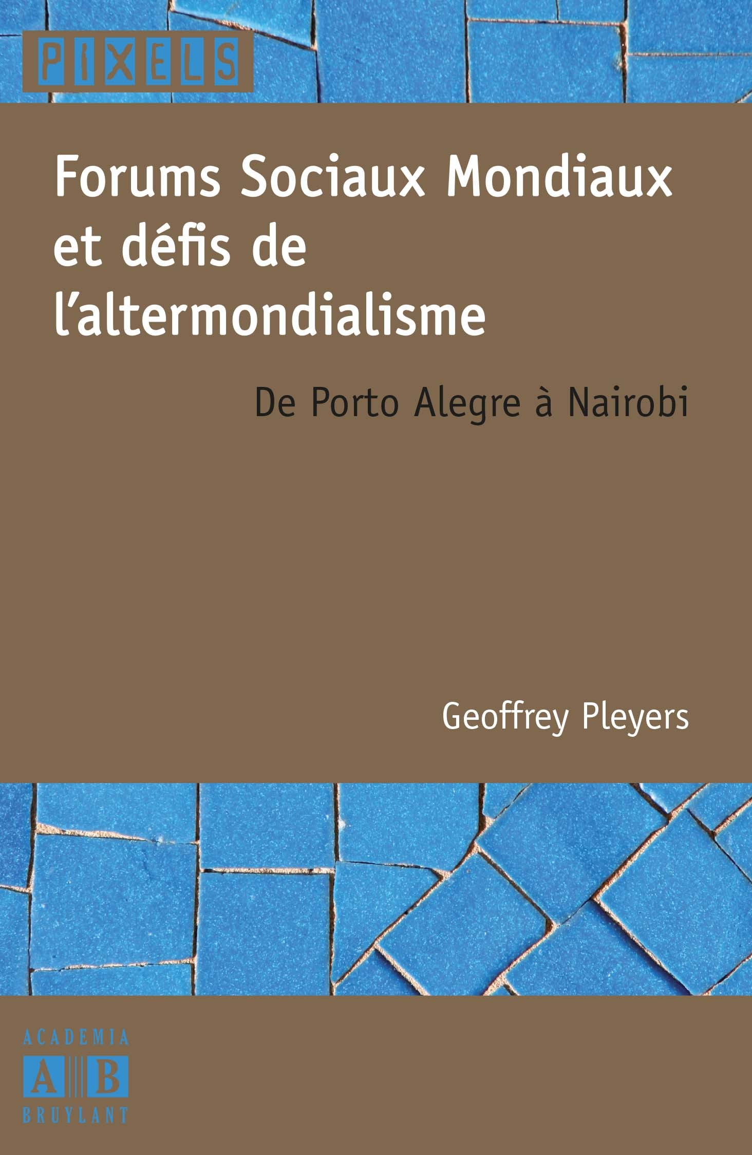 Forums sociaux mondiaux et défis de l'altermondialisme, De Porto Alegre à Nairobi (9782872098873-front-cover)