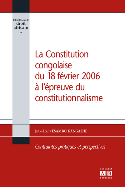 La constitution congolaise du 18 février 2006 à l'épreuve du constitutionnalisme, Contraintes pratiques et perspectives (9782872099931-front-cover)