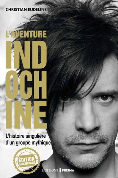L'Aventure Indochine - L'histoire singulière d'un groupe mythique (édition anniversaire) (9782810436125-front-cover)