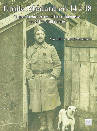 Emile Médard en 14/18 - Frère d'armes et ami d'Henri Barbusse au 231ème d'Infanterie (9782754307383-front-cover)