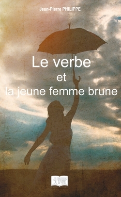Le verbe et la jeune femme brune (9782754306386-front-cover)