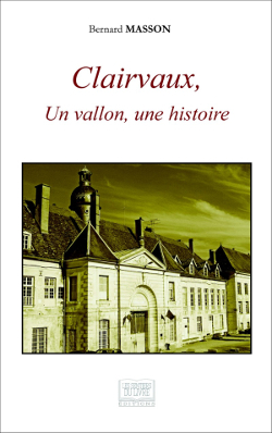 Clairvaux, un vallon, une histoire (9782754305044-front-cover)