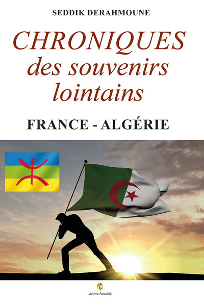 Chroniques des souvenirs lointains, France - Algérie (9782754307918-front-cover)