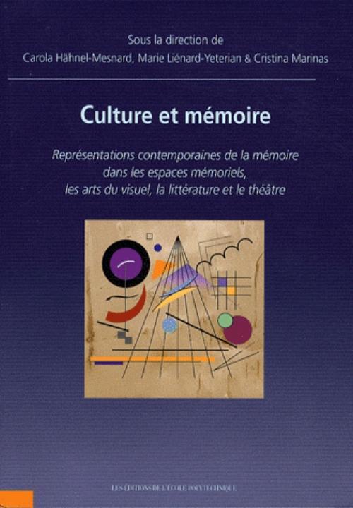 Culture et Mémoire. Représentations contemporaines de la mémoire dans les espaces mémoriels, les arts du visuel, la littérature  (9782730214926-front-cover)