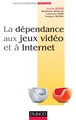 La dépendance aux jeux vidéo et à l'Internet (9782100547791-front-cover)