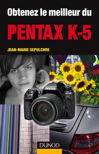 Obtenez le meilleur du Pentax K-5 (9782100557066-front-cover)