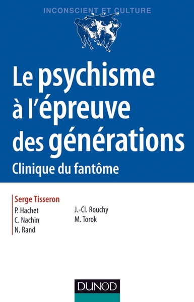 Le psychisme à l'épreuve des générations - 2e ed. - Clinique du fantôme, Clinique du fantôme (9782100573349-front-cover)