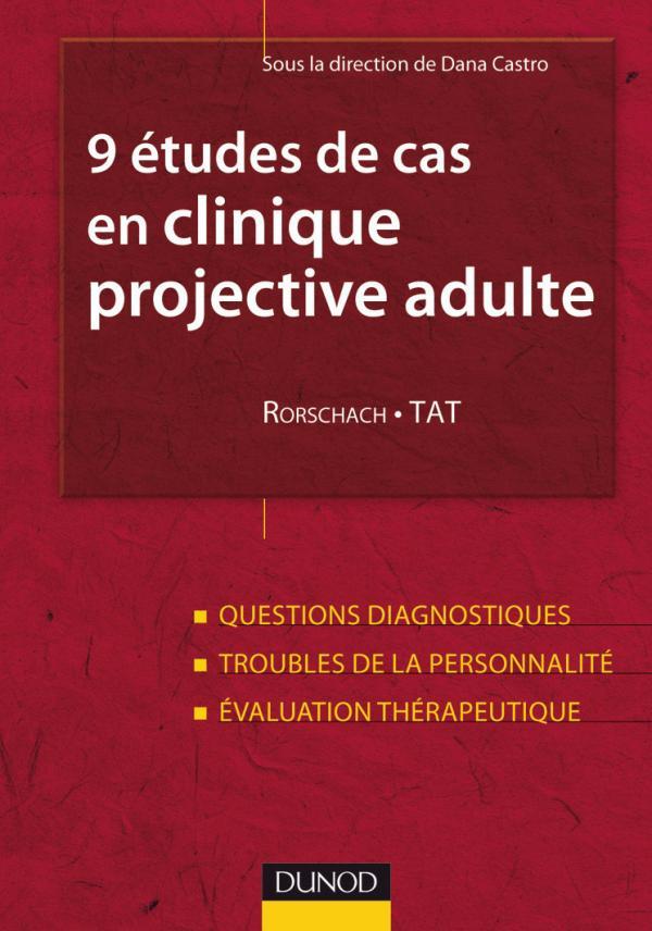 9 études de cas en clinique projective adulte : Rorschach, TAT, Questions diagnostiques, troubles de la personnalité, évaluat (9782100526642-front-cover)