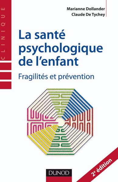 La santé psychologique de l'enfant - Fragilités et prévention, Fragilités et prévention (9782100549511-front-cover)