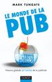 Le monde de la pub, Histoire globale (et inédite) de la publicité (9782100530663-front-cover)