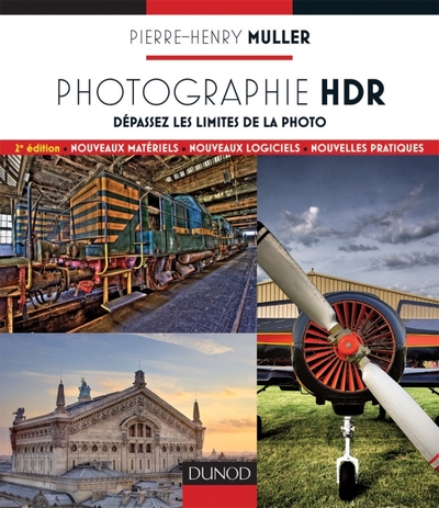 Photographie HDR - 2e edition - Dépassez les limites de la photo, Dépassez les limites de la photo (9782100551088-front-cover)