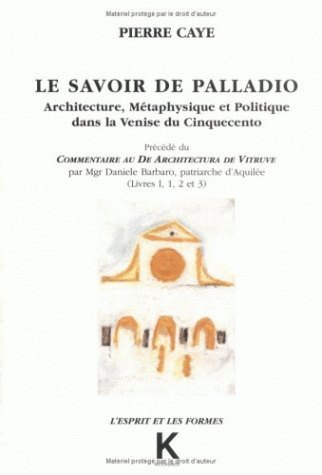 Le Savoir de Palladio, Architecture, métaphysique et politique dans la Venise du Cinquecinto, précédé du Commentaire au De Archi (9782252028827-front-cover)