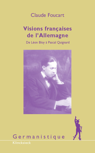 Visions françaises de l'Allemagne, De Léon Bloy à Pascal Quignard (9782252035825-front-cover)