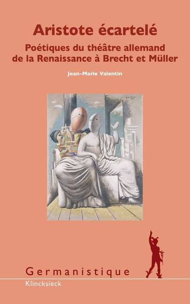 Aristote écartelé, Poétiques du théâtre allemand de la Renaissance à Brecht et Müller (9782252039496-front-cover)