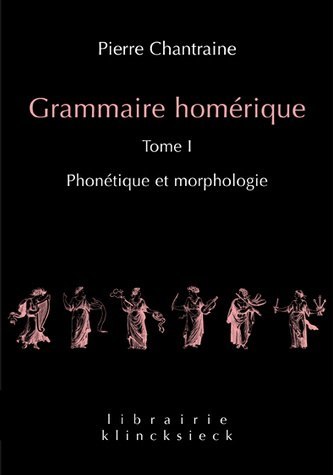 Grammaire homérique. Tome I: Phonétique et morphologie (9782252035863-front-cover)