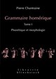 Grammaire homérique. Tome I: Phonétique et morphologie (9782252035863-front-cover)