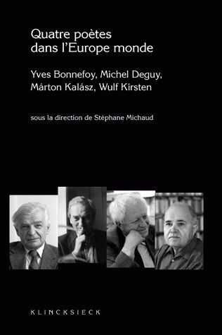Quatre poètes dans l'Europe monde, Yves Bonnefoy, Michel Deguy, Márton Kalász, Wulf Kirsten (9782252037225-front-cover)