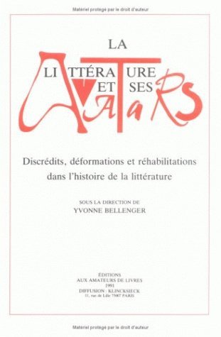 La Littérature et ses avatars, Discrédits, déformations et réhabilitations dans l'histoire de la littérature (9782252027424-front-cover)