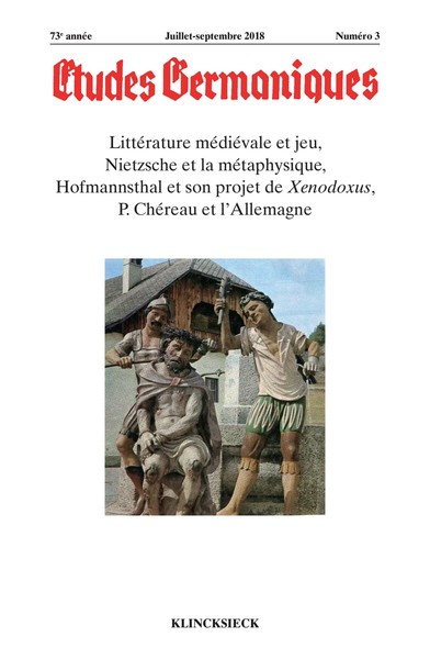 Études germaniques - N°3/2018, Littérature médiévale et jeu, Nietzsche et la métaphysique, Hofmannsthal et son projet de Xenodox (9782252041437-front-cover)