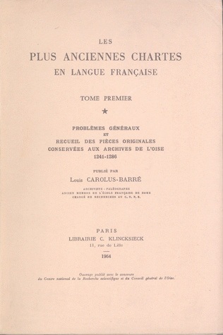 Les Plus Anciennes Chartes en langue française. I., Problèmes généraux et recueil des pièces originales, conservées aux Archives (9782252005064-front-cover)