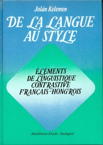 De la Langue au style, Éléments de linguistique contrastive français-hongrois (9782252026663-front-cover)