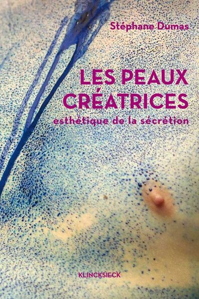 Les Peaux créatrices, Esthétique de la sécrétion (9782252039168-front-cover)