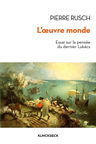 L' Œuvre monde, Essai sur la pensée du dernier Lukács (9782252039083-front-cover)