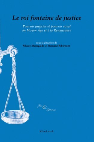 Le Roi fontaine de justice, Pouvoir justicier et pouvoir royal au Moyen Âge et à la Renaissance (9782252038260-front-cover)