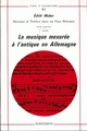 Musique et théâtre dans les pays rhénans. Tome I, La musique mesurée à l'antique en Allemagne (9782252015964-front-cover)