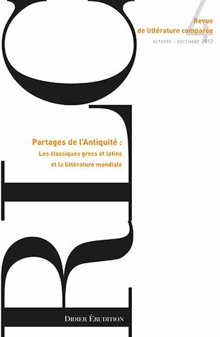 Revue de littérature comparée - N°4/2012, Partages de l'Antiquité: les classiques grecs et latins et la littérature mondiale (9782252038512-front-cover)