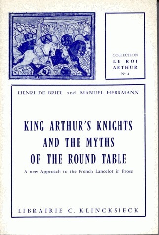 Le King Arthur's Knights, and the Myths of the Round Table, A new approach to the French Lancelot in prose (9782252013151-front-cover)