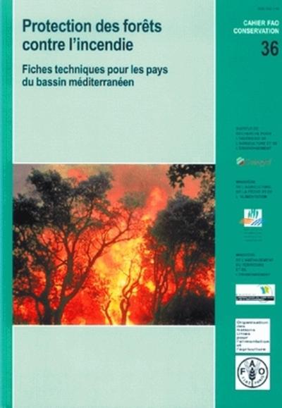 Protection des forêts contre l'incendie. fiches techniques pour les pays du bassin méditerranéen, Cahier FAO conservation n° 36. (9789252046783-front-cover)