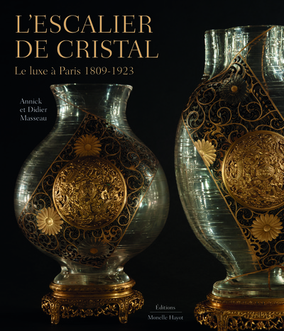 L'Escalier de cristal. Le luxe à Paris 1809-1923 (9791096561339-front-cover)