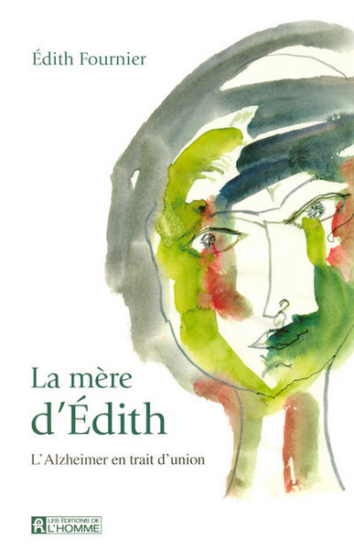 La mère d'Edith - L'alzheimer en trait d'union (9782761924313-front-cover)