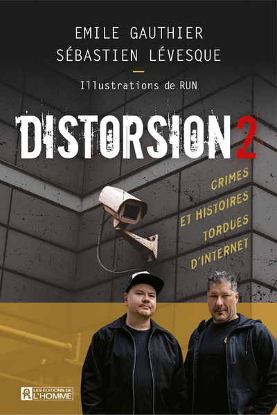DISTORSION : CRIMES ET HISTOIRES TORDUES D'INTERNET (9782761956284-front-cover)