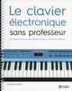 Le clavier électronique sans professeur (9782761943192-front-cover)