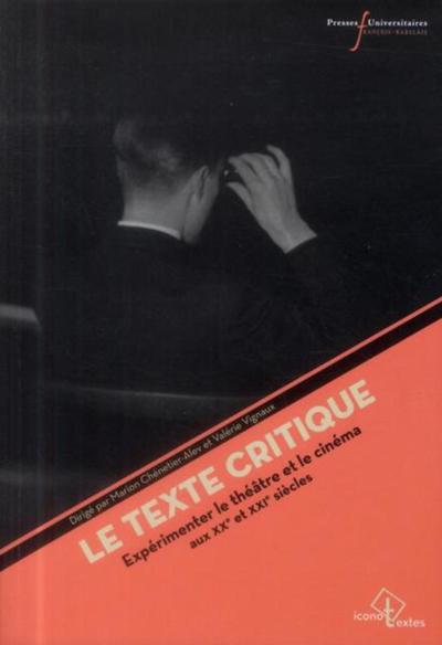 TEXTE CRITIQUE, EXPERIMENTER LE THEATRE ET LE CINEMA AUX XXE-XXIE SIECLES (9782869063013-front-cover)