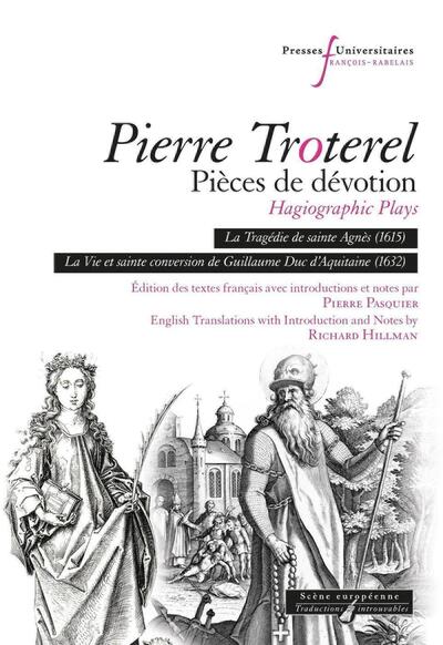 Pierre Troterel, Pièces de dévotion (Hagiographic Plays), La Tragédie de sainte Agnès (1615)  La Vie et sainte conversion de Gui (9782869068971-front-cover)