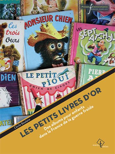 PETITS LIVRES D'OR, DES ALBUMS POUR ENFANTS DANS LA FRANCE DE LA GUERRE FROIDE (9782869064096-front-cover)