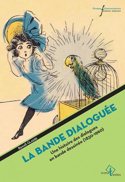 La bande dialoguée, Une histoire des dialogues de bande dessinée (1830-1960) (9782869066984-front-cover)
