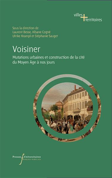 Voisiner, Mutations urbaines et construction de la cité du Moyen Âge à nos jours (9782869066847-front-cover)